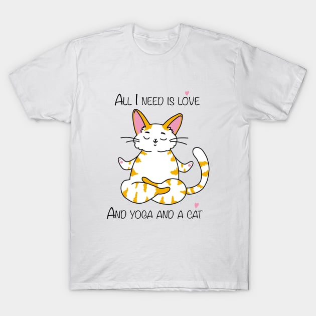 All I need is love and yoga and a cat T-Shirt by Lina_Karolina